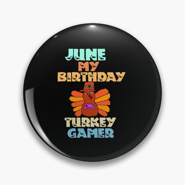 Item preview, June My Birthday Turkey Gamer designed and sold by Storiesforyou.