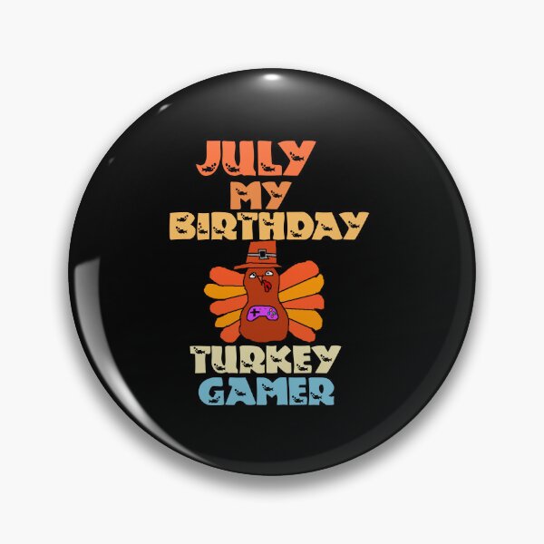 Item preview, July My Birthday Turkey Gamer designed and sold by Storiesforyou.