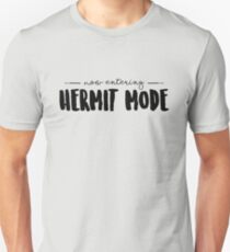 Jetzt Hermit-Modus eingeben Unisex T-Shirt