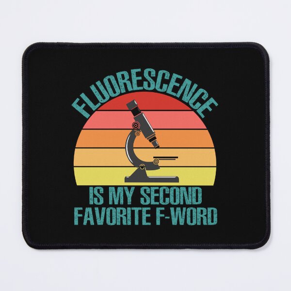 Item preview, Fluorescence is My Second Favorite F-Word Funny Science Biology designed and sold by TravelScientist.