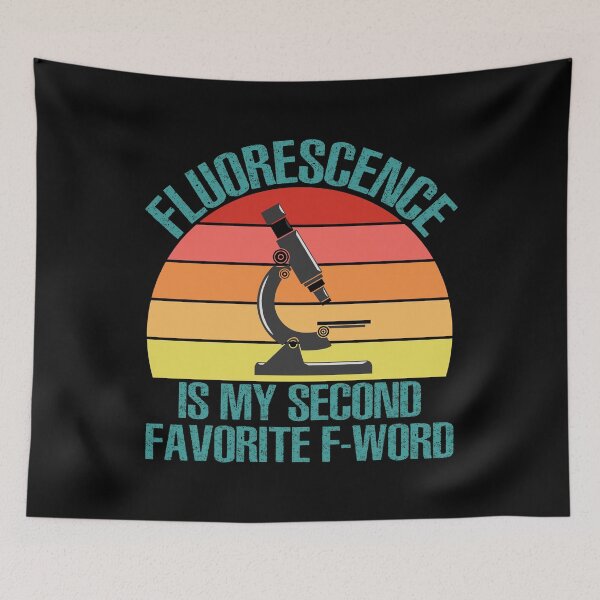 Item preview, Fluorescence is My Second Favorite F-Word Funny Science Biology designed and sold by TravelScientist.