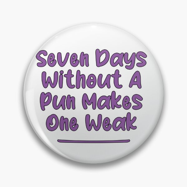 Item preview, Seven Days Without A Pun Makes One Weak (Purpureus With Black Stroke) designed and sold by Man Of Pixels.