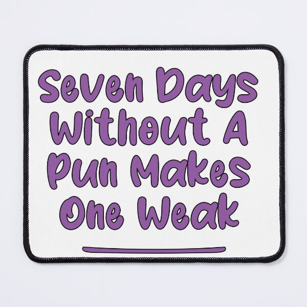 Item preview, Seven Days Without A Pun Makes One Weak (Purpureus With Black Stroke) designed and sold by Man Of Pixels.