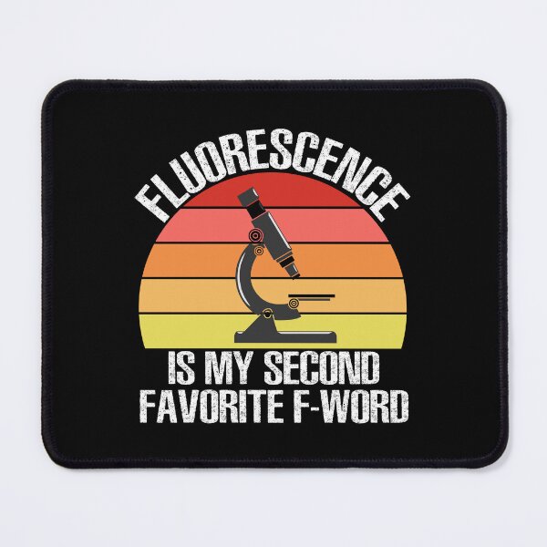 Item preview, Fluorescence is My Second Favorite F-Word Funny Science Biology designed and sold by TravelScientist.