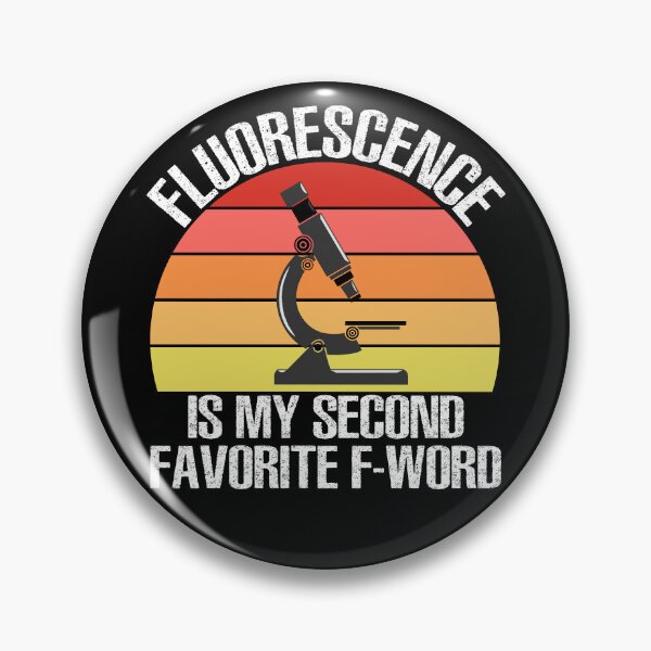 Item preview, Fluorescence is My Second Favorite F-Word Funny Science Biology designed and sold by TravelScientist.