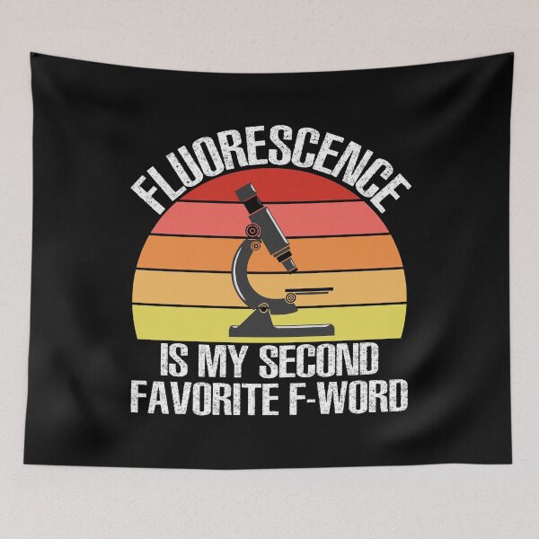 Item preview, Fluorescence is My Second Favorite F-Word Funny Science Biology designed and sold by TravelScientist.