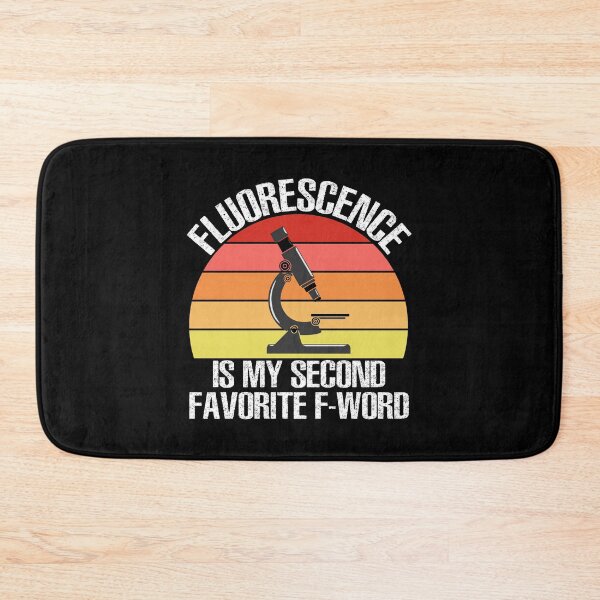 Item preview, Fluorescence is My Second Favorite F-Word Funny Science Biology designed and sold by TravelScientist.