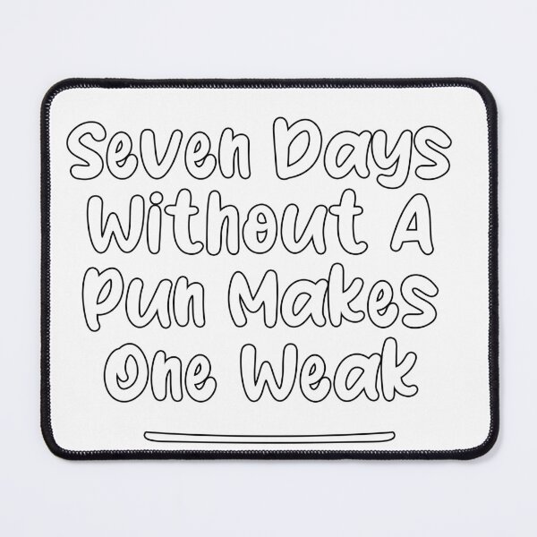 Item preview, Seven Days Without A Pun Makes One Weak (white) designed and sold by Man Of Pixels.