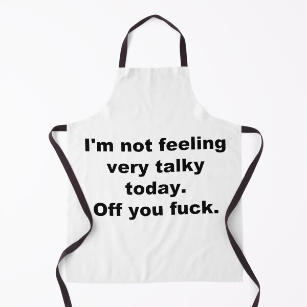 Item preview, I'm not feeling very talky today. Off you fuck. designed and sold by Handrixx.