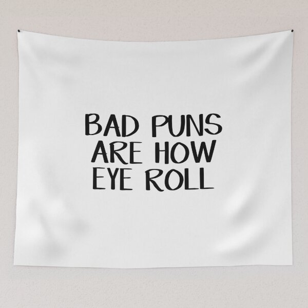 Item preview, Bad puns are how eye roll designed and sold by allthetees.