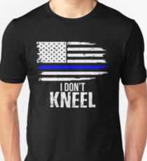 I Don't Kneel - Patriotic Stand For The Flag, Kneel For The Dead Unisex T-Shirt