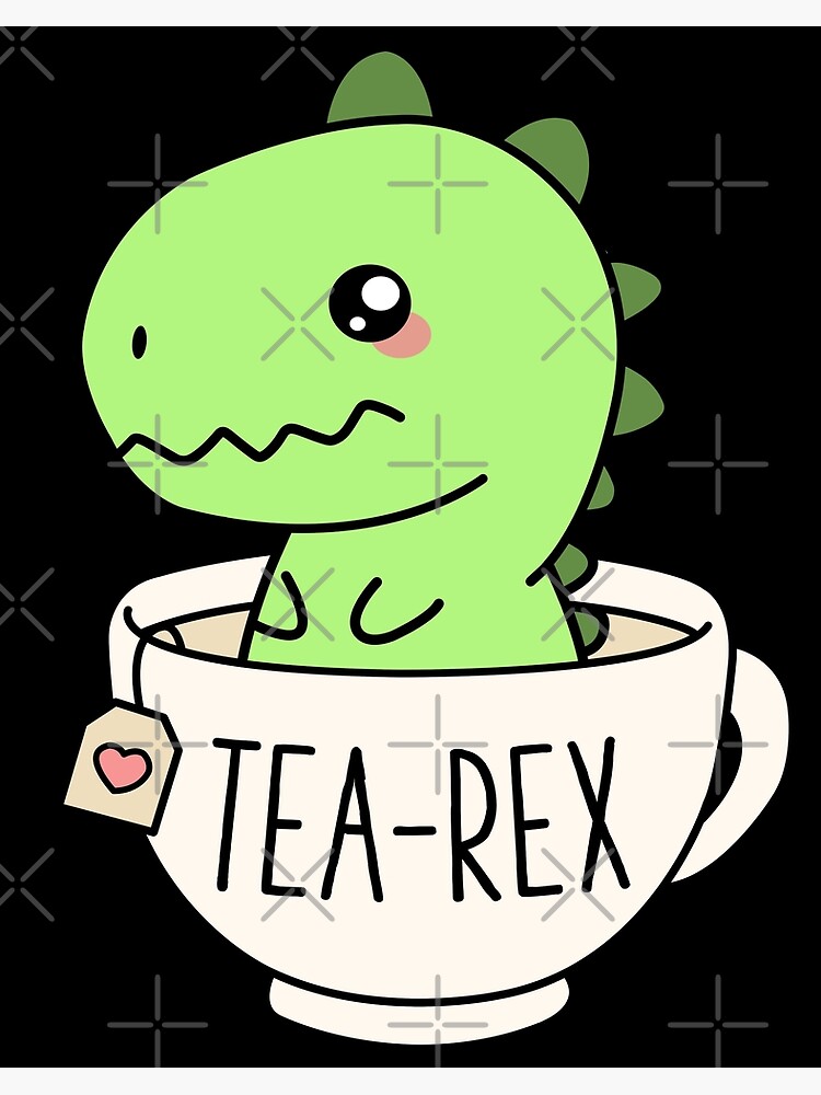 Tea-Rex Cute T-Rex Dinosaur Kawaii Funny Dino Pun Art Print by MintedFresh