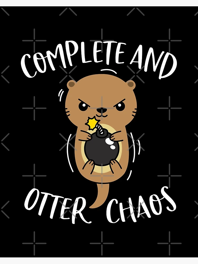 Complete and Otter Chaos Funny Cute Sea Otter Pun Art Board Print