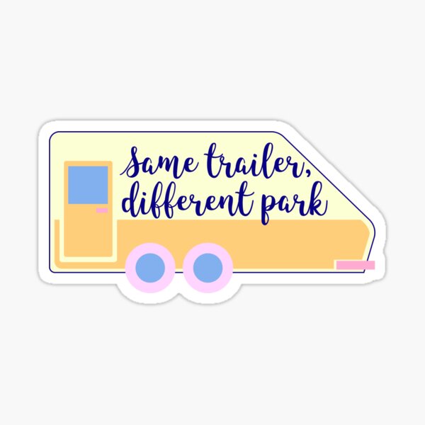 Same Trailer Different Park Sticker