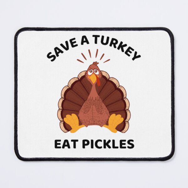 Item preview, SAVE A TURKEY EAT PICKLES designed and sold by KatisDesign.