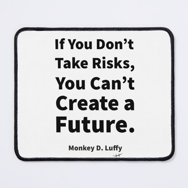 Item preview, If You Don't Take Risks, You Can't Create a Future Monkey D Luffy designed and sold by MagiqueStickers ⭐⭐⭐⭐⭐.