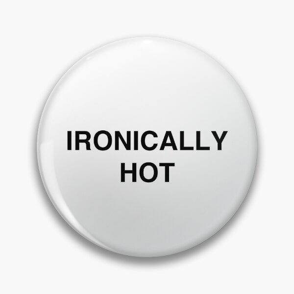 Item preview, Ironically Hot designed and sold by hypelaboratory.