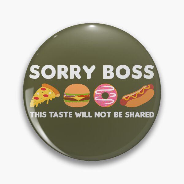 Item preview, Sorry Boss the taste will not be shared designed and sold by Sweta Dey.