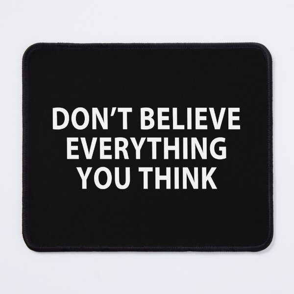 Item preview, Don’t Believe Everything You Think - Black designed and sold by MOONINSPIRATION.