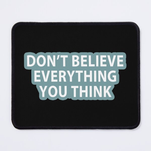 Item preview, Don’t Believe Everything You Think - Colorful designed and sold by MOONINSPIRATION.