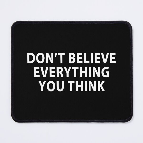 Item preview, Don’t Believe Everything You Think - Black designed and sold by MOONINSPIRATION.