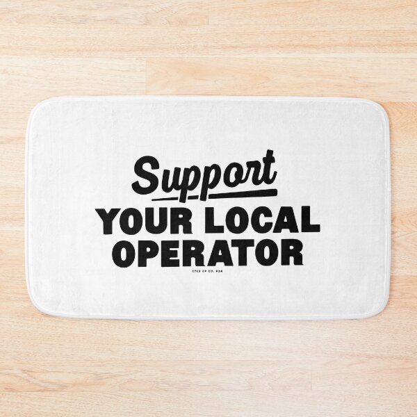 Item preview, Support your local operator designed and sold by eyesupco.