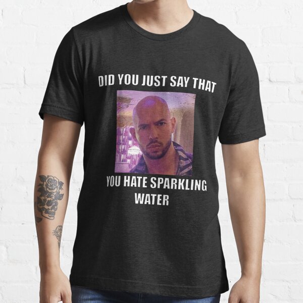 "Andrew tate sparkling water " Tshirt for Sale by hubertavict