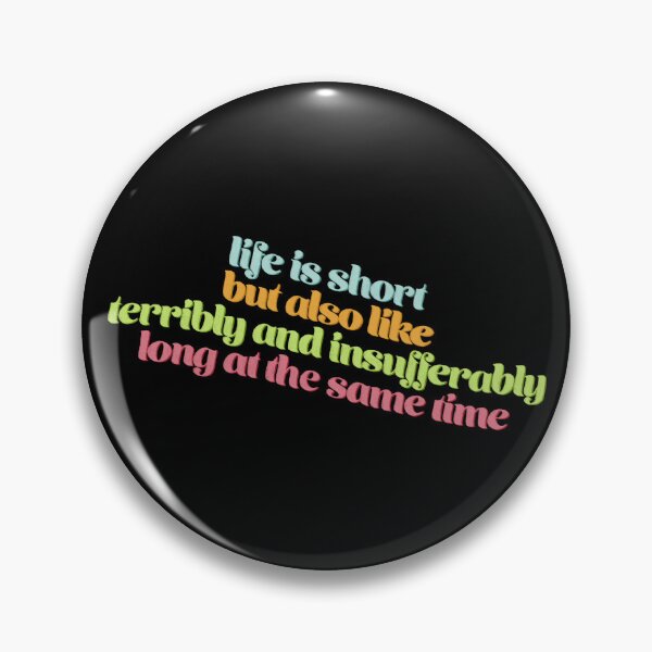 Item preview, Life is short but also like terribly and insufferably long at the same time designed and sold by Ohmera.