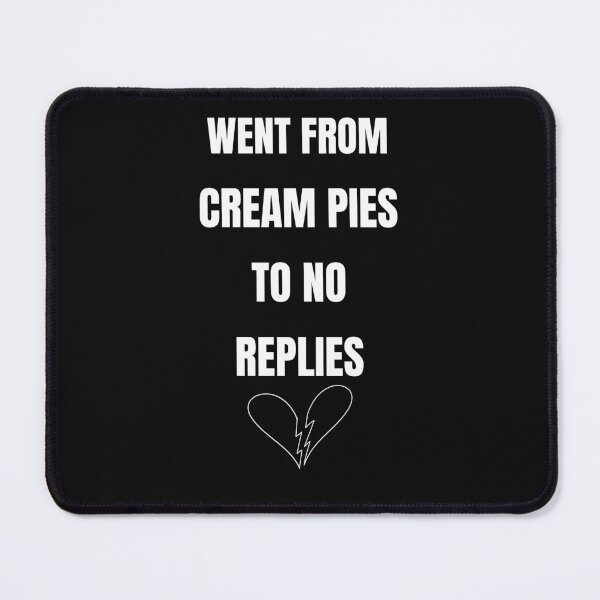 Item preview, Went From Cream Pies To No Replies #3 Classic designed and sold by bencho ⭐️⭐️⭐️⭐️⭐️.
