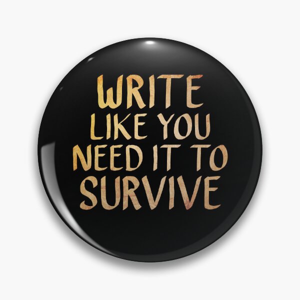 Item preview, Write Like You Need it to Survive, Writing Motivation  designed and sold by ACC .