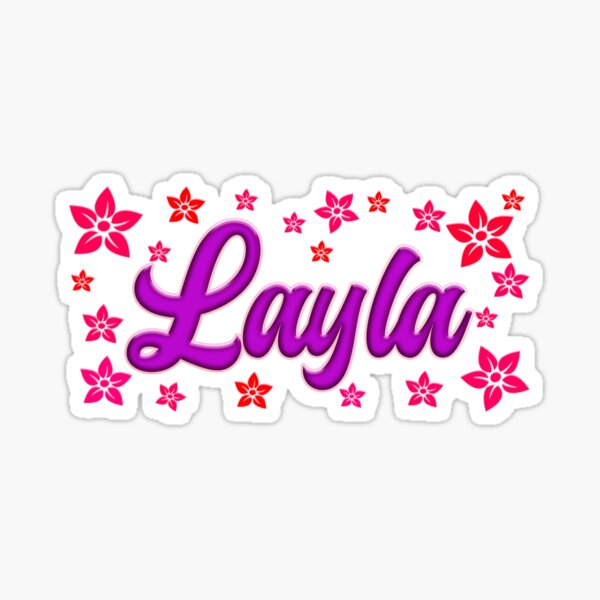 Layla Layla Personalized Name Friend Layla Layla Name I Love Layla Sticker For Sale By