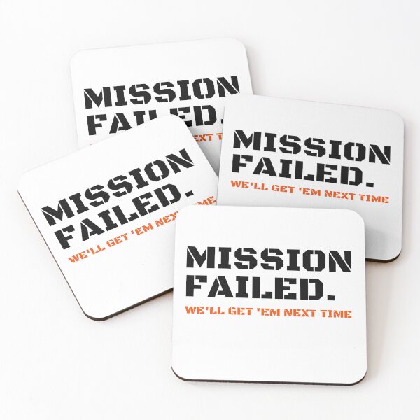 Item preview, Mission Failed We'll Get 'Em Next Time designed and sold by StriderDesigns.