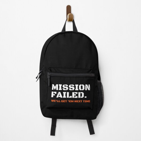 Item preview, Mission Failed We'll Get 'Em Next Time designed and sold by StriderDesigns.