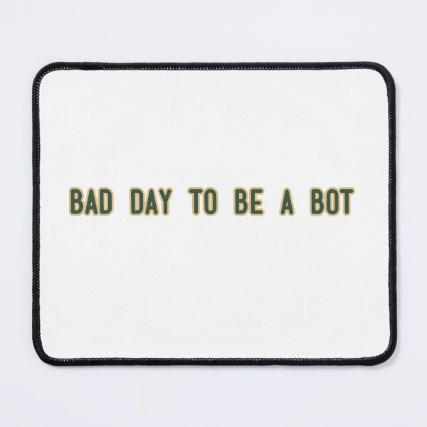 Item preview, Bad day to be a Bot designed and sold by NaniniDesigns.
