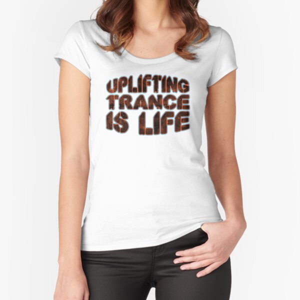 Uplifting Trance is Life Fitted Scoop T-Shirt for Sale by JessWavelle