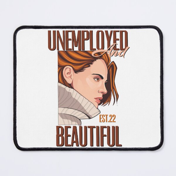 Item preview, UNEMPOLYED AND BEAUTIFUL designed and sold by GAADesignz.
