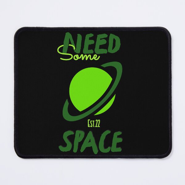 Item preview, NEED SOME SPACE designed and sold by GAADesignz.