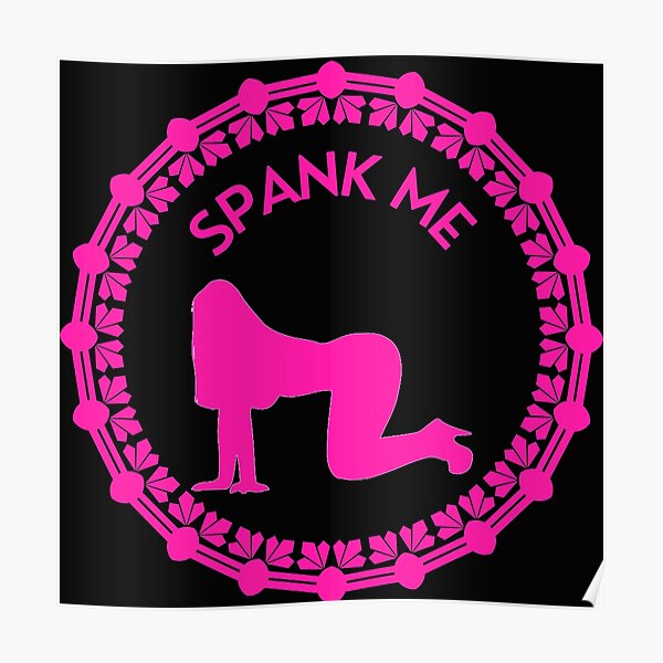 Spank Me Posters for Sale Redbubble picture