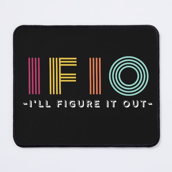 Item preview, IFIO - I'LL FIGURE IT OUT designed and sold by IFIOgirl.