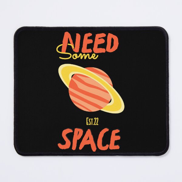 Item preview, NEED SOME SPACE designed and sold by GAADesignz.