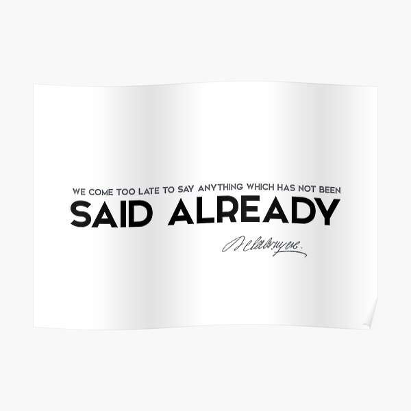 said already - jean de la bruyere Poster