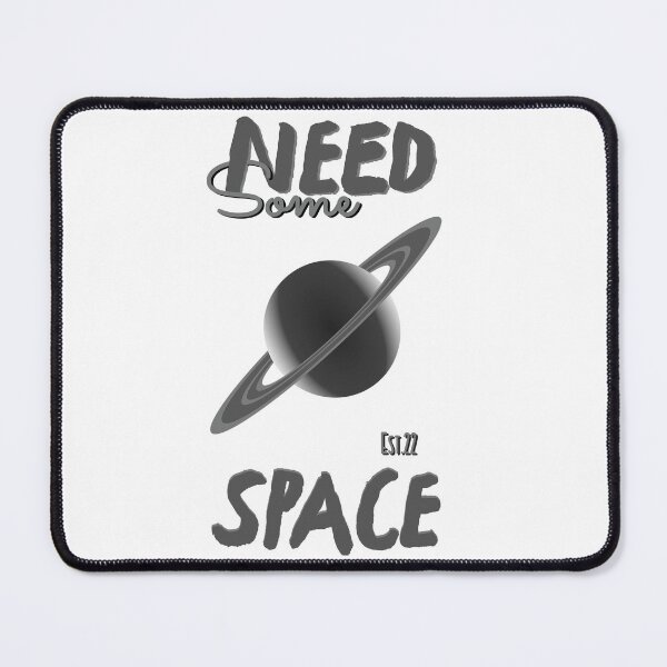 Item preview, NEED SOME SPACE designed and sold by GAADesignz.