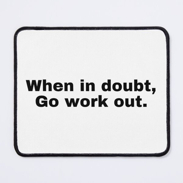 Item preview, When in doubt, go work out designed and sold by StriderDesigns.