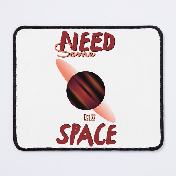 Item preview, NEED SOME SPACE designed and sold by GAADesignz.