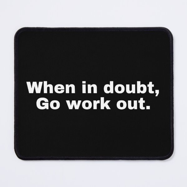 Item preview, When in doubt, go work out designed and sold by StriderDesigns.