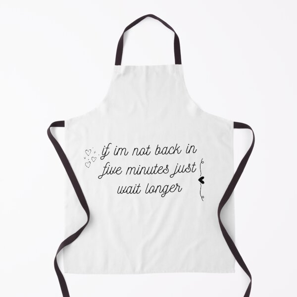 Item preview, if im not back in five minutes just wait longer designed and sold by rodayn2.