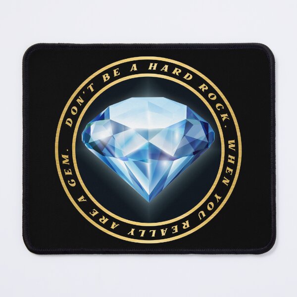 Item preview, Don't be a Hard Rock, When You Really Are a Gem designed and sold by TheFunction.