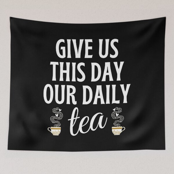 Item preview, Give Us This Day Our Daily Tea designed and sold by humnoo.