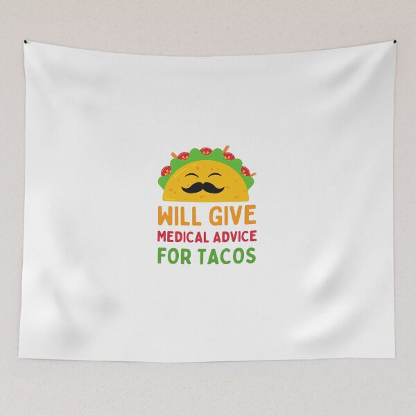 Item preview, Will Give Medical Advice for Tacos - Funny Taco designed and sold by Gummy Bear Gift Shop.