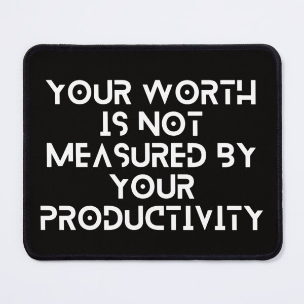 Item preview, Your worth is not measured by your productivity_ motivational quotes designed and sold by Douniaya.